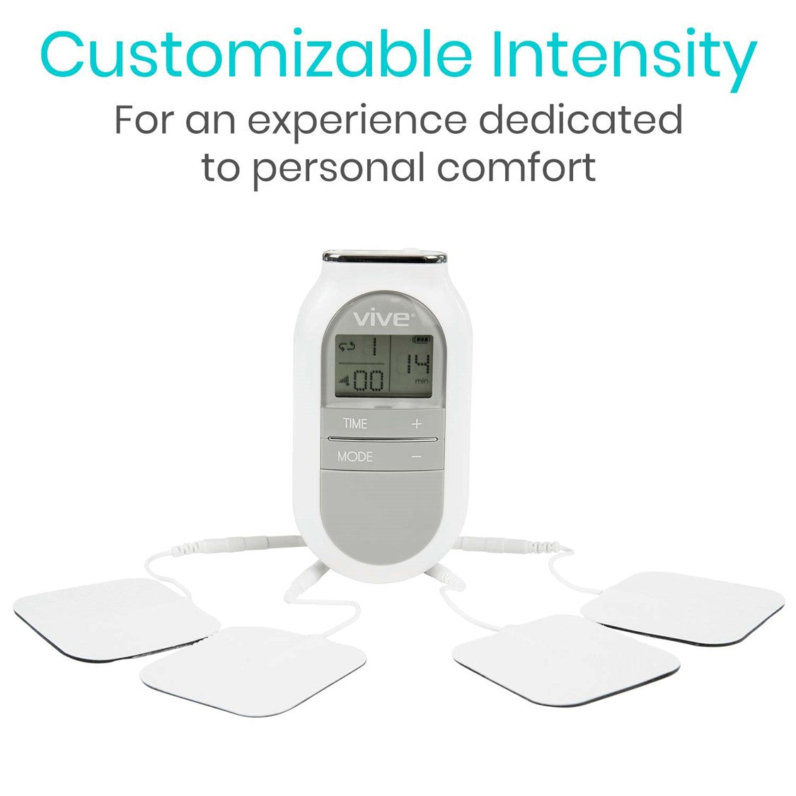 Image of a Vive Health 6 Mode TENS Unit displaying customizable treatment settings on its digital screen. Four electrode pads connect to the device by wires. Text above reads, "Customizable Intensity for an experience dedicated to pain relief and personal comfort.